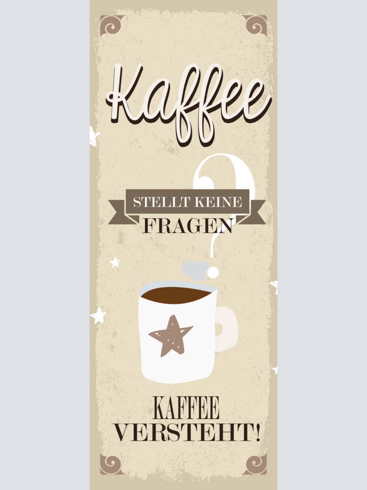 Schild Kaffee Stellt Keine Fragen Kaffee Versteht Café 27x10 Blech od.Holz