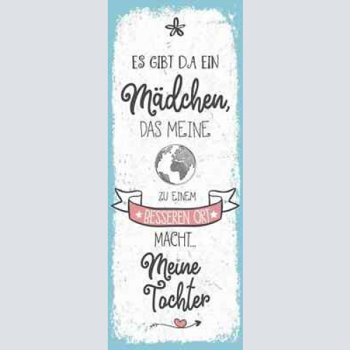 Schild es gibt ein mädchen das meine welt zu einem bessern platz macht tochter