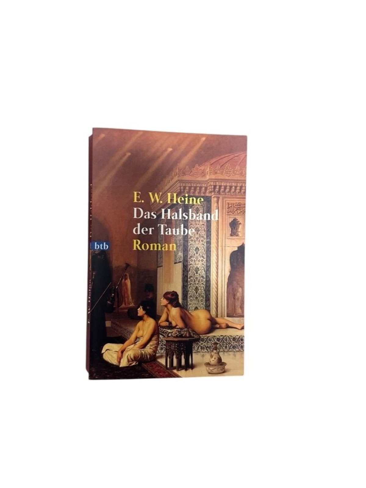 Das Halsband der Taube. Roman Roman Heine, E.W.: