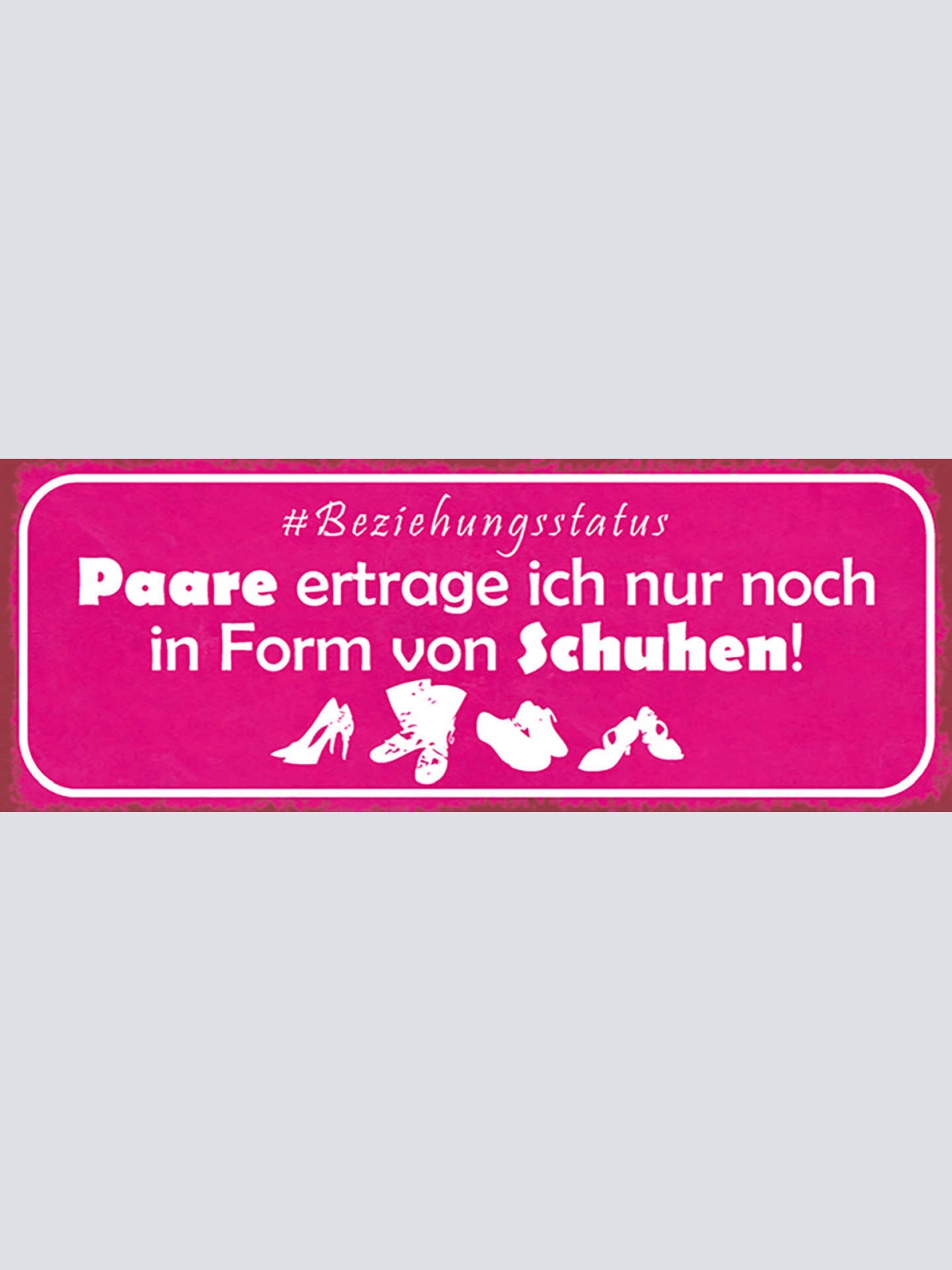 Schild #Beziehungsstatus Paare Ertrage Ich Nur Noch In Form Von Schuhen 27x10