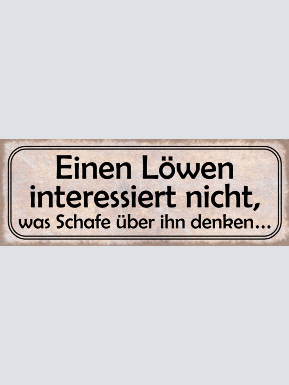 Schild Einen Löwen Interessiert Nicht Was Schafe Über Ihn Denken 27x10