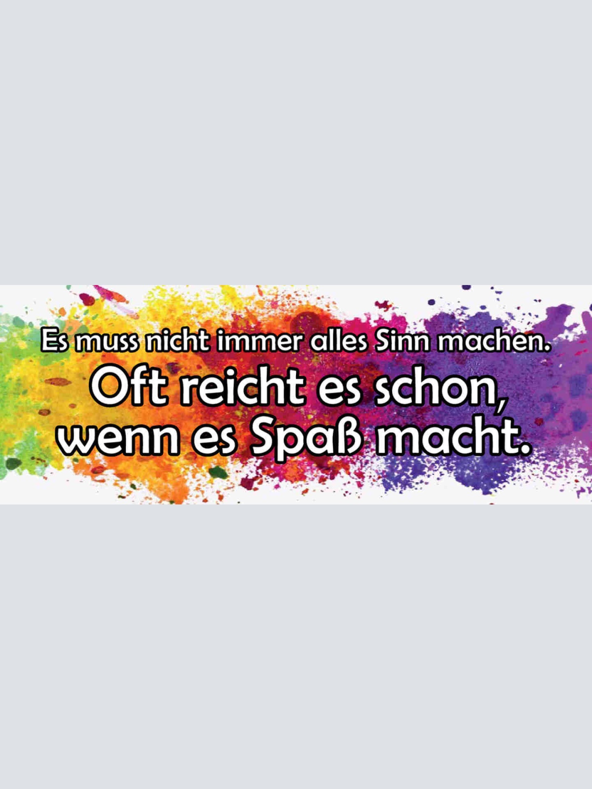 Schild Es Muss Nicht Immer Alles Sinn Machen Oft Reicht's Schon Wenn Spaß Macht