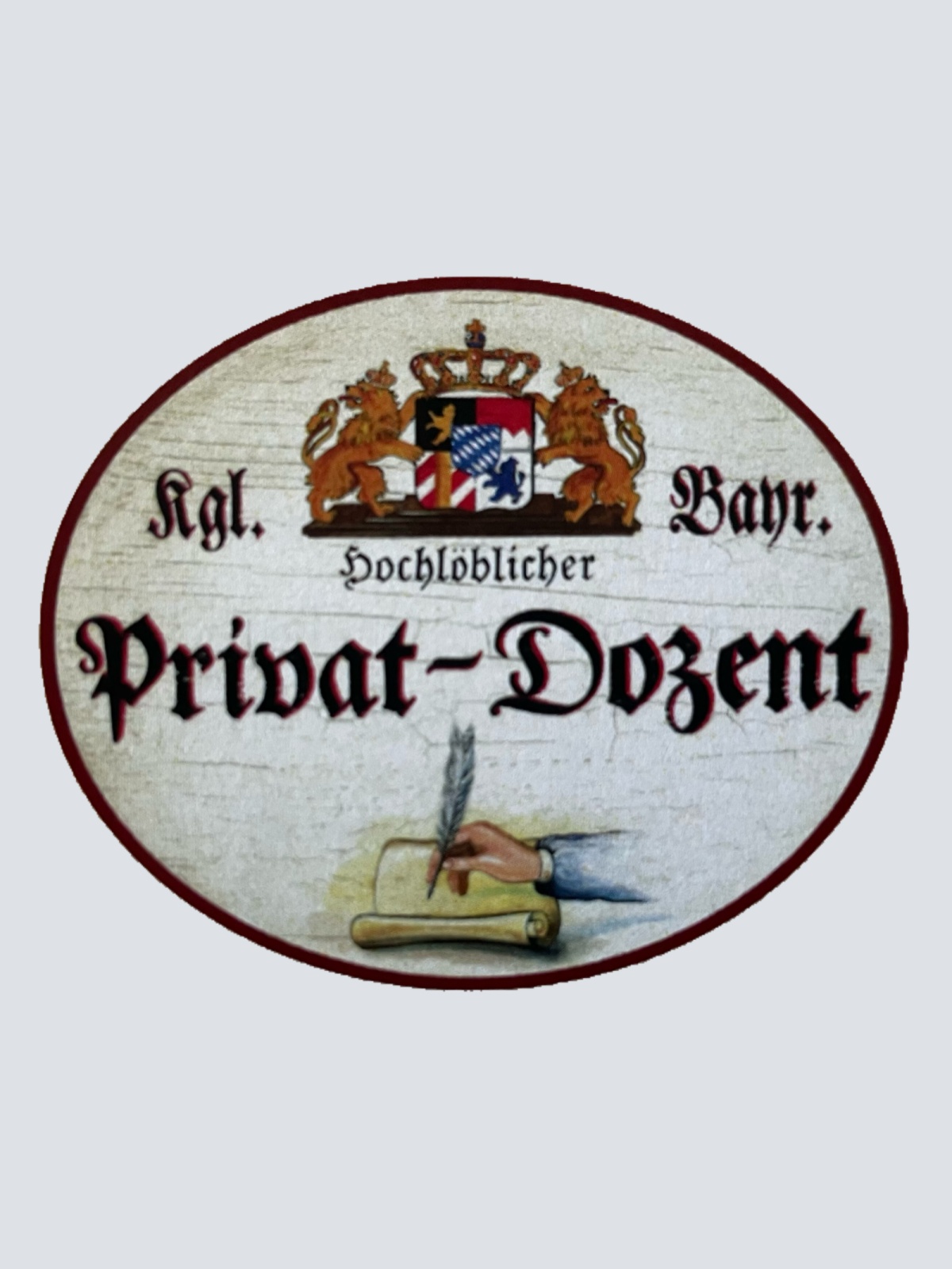 Nostalgie Holz Schild Bayern Königlich Bayerischer Hochlöblicher Privat Dozent