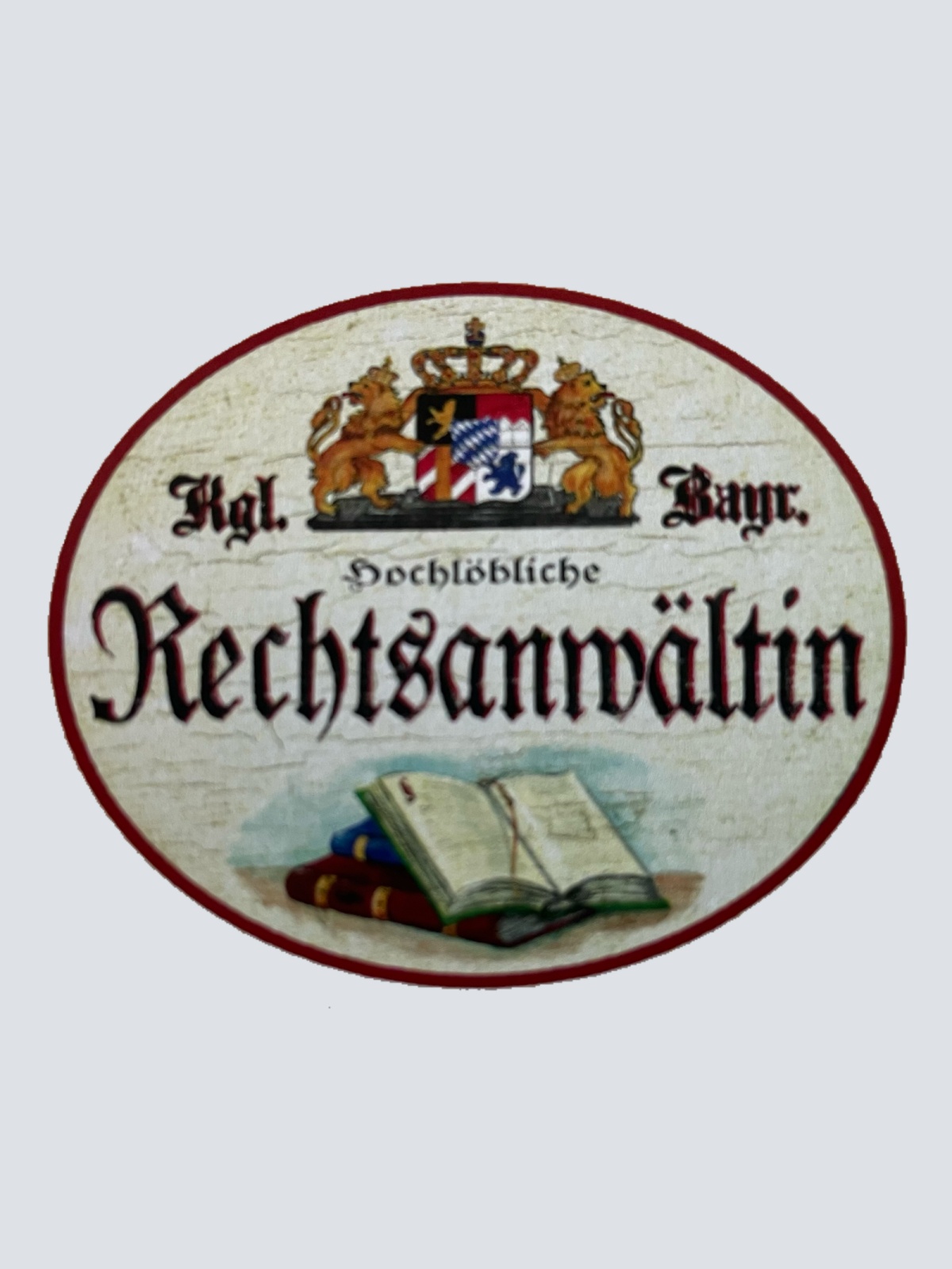 Nostalgie Holz Schild Bayern Königlich Bayerische Hochlöbliche Rechtsanwältin