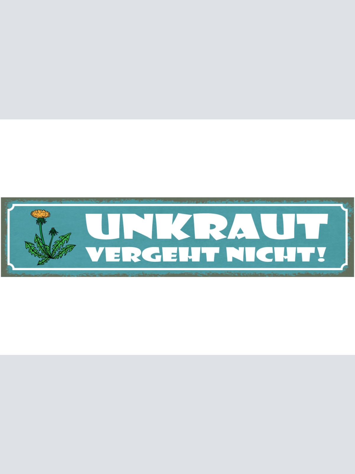 Schild Unkraut Vergeht Nicht Garten Pflanzen Blume Wiese 46 x 10 Blech od. Holz