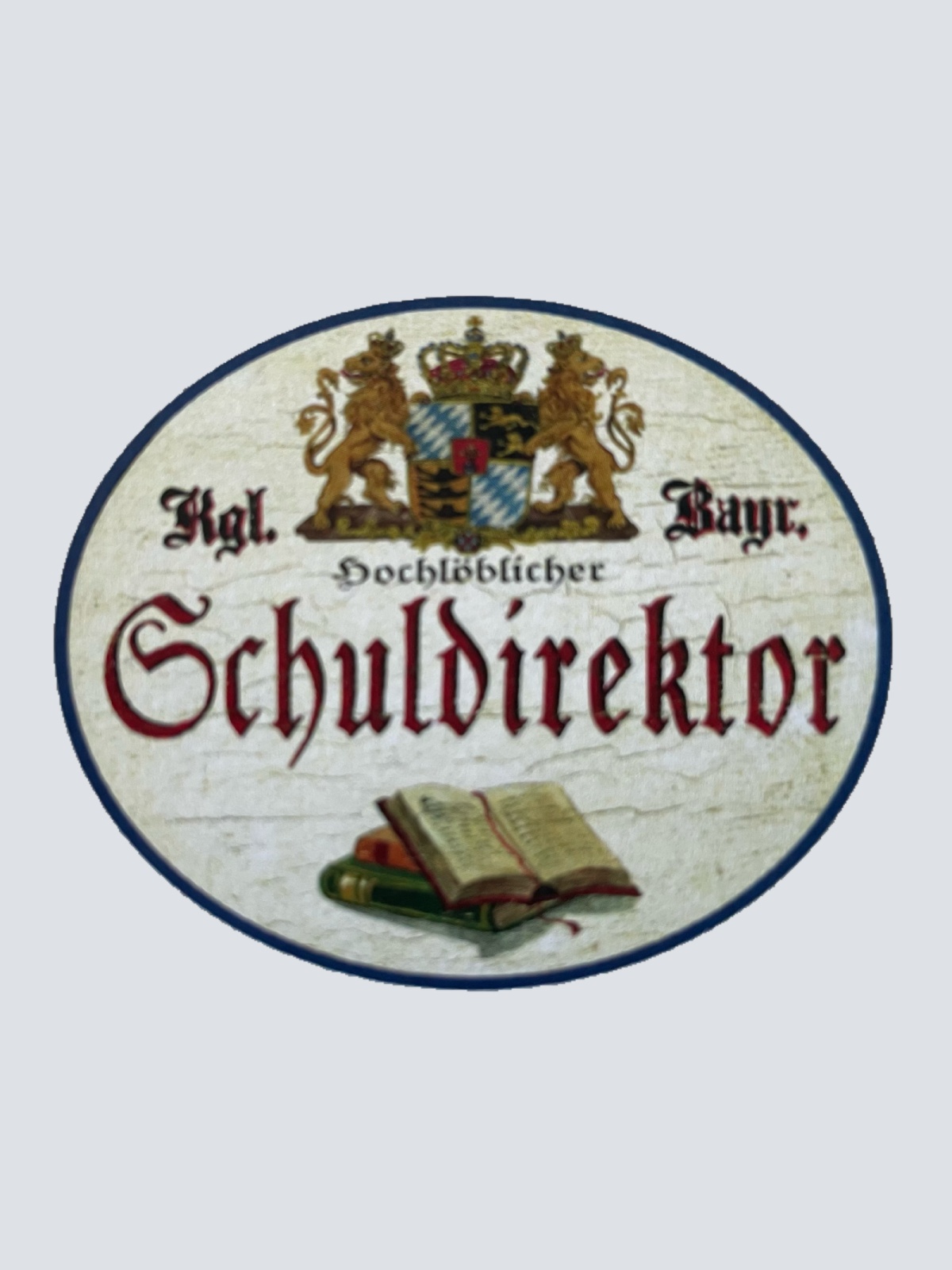 Nostalgie Holz Schild Bayern Königlich Bayerischer Hochlöblicher Schuldirektor