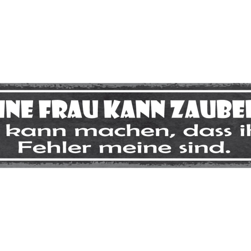 Schild Meine Frau Kann Zaubern Sie Kann Machen Dass Ihre Fehler Meine Sind 46x10
