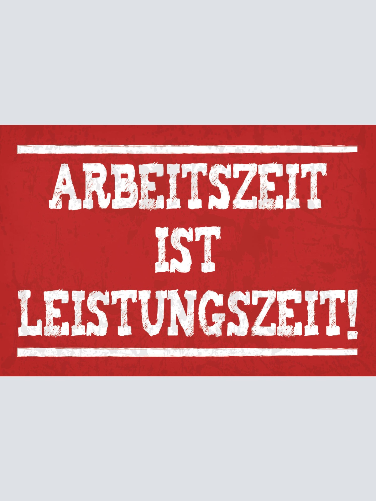 Schild Arbeitszeit Leistungszeit Arbeit Job  12x18 / 20x30 / 30x40 Blech od.Holz