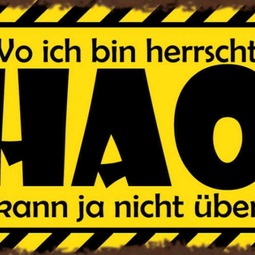 Schild Wo Ich Bin Herrscht Chaos Aber Ich Kann Ja Nicht Überall Sein 27x10