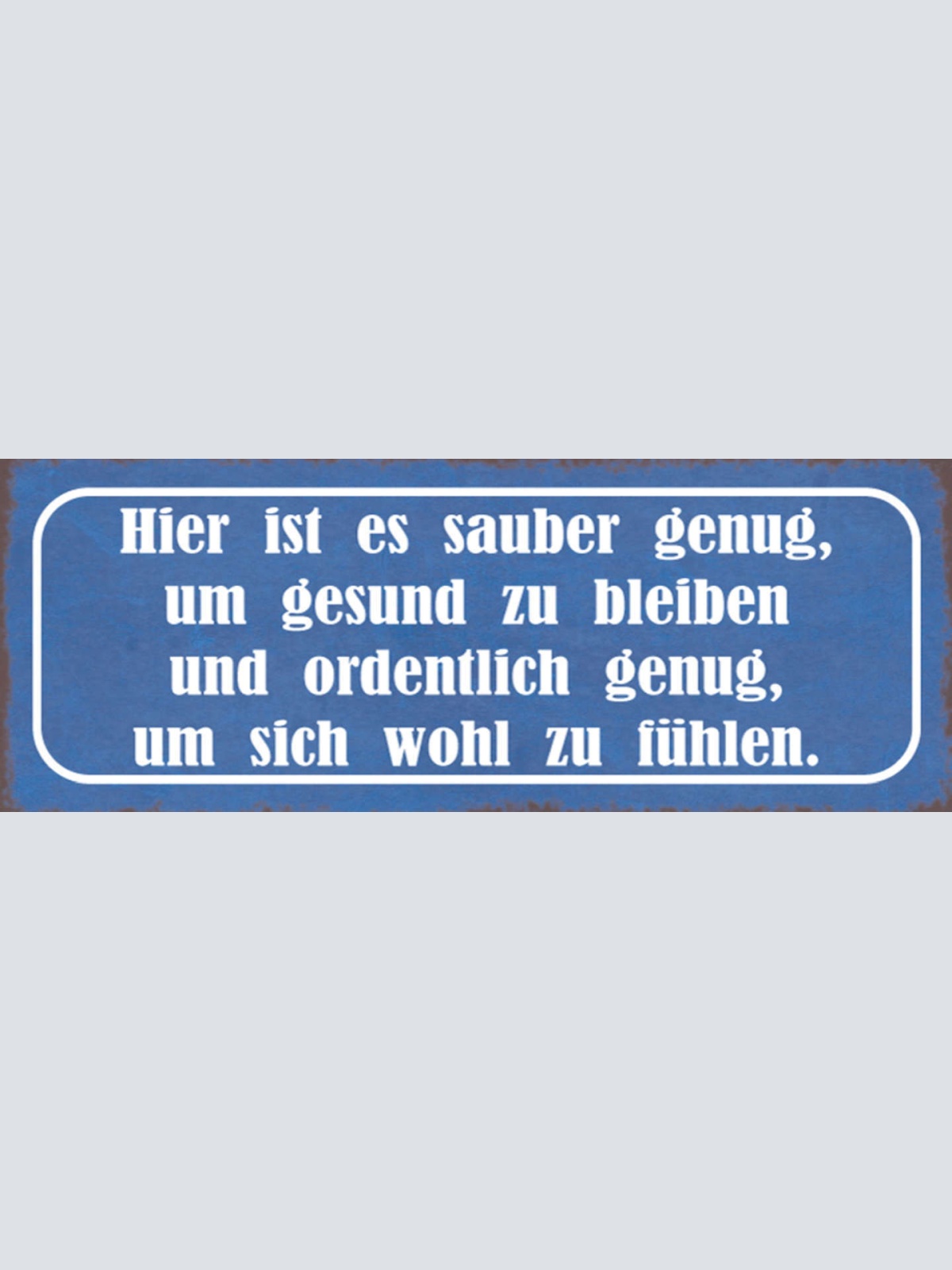 Schild Hier Ist Es Sauber Genug Gesund Zu Bleiben & Ordentlich Genug Wohl Fühlen