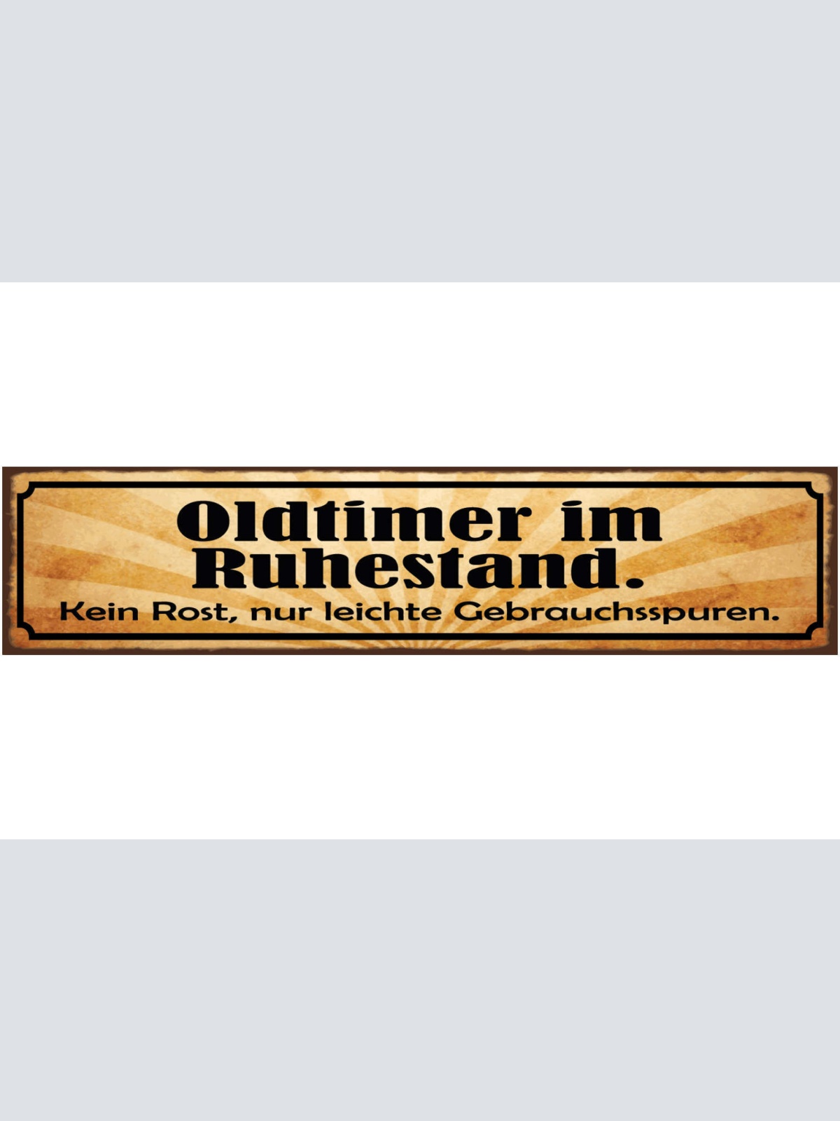 Schild Oldtimer Im Ruhestand Kein Rost Nur Leichte Gebrauchsspuren Pension 46x10