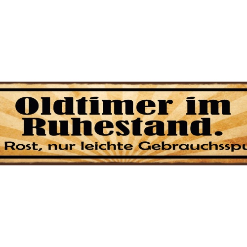 Schild Oldtimer Im Ruhestand Kein Rost Nur Leichte Gebrauchsspuren Pension 46x10