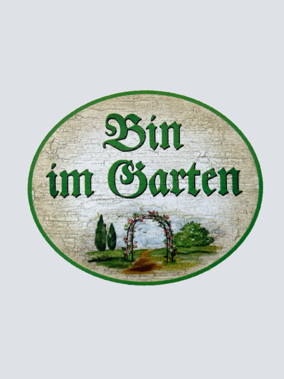 KuK Nostalgie Holzschild “Bin im Garten“ Blumen Tor Bogen