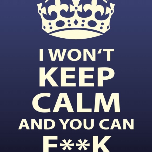 Schild Won’t Keep Calm Fuck Off Nicht ruhig 12x18 / 20x30 / 30x40 Blech od. Holz