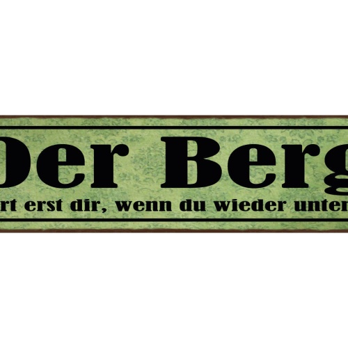 Schild Der Berg Gehört Erst Dir Wenn Du Wieder Unten Bist 46 x 10 Blech od. Holz