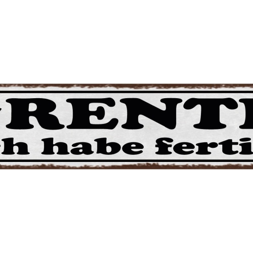 Schild #Rente Ich Habe Fertig Pension Arbeit Pensionist 46 x 10 Blech od. Holz