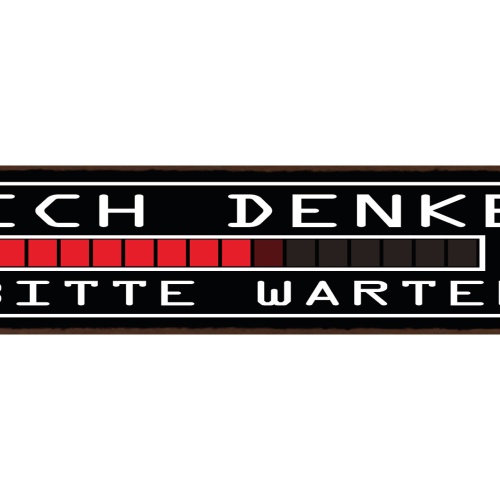 Schild Ich Denke Bitte Warten Langsam Ladebalken Loading 46 x 10 Blech od. Holz