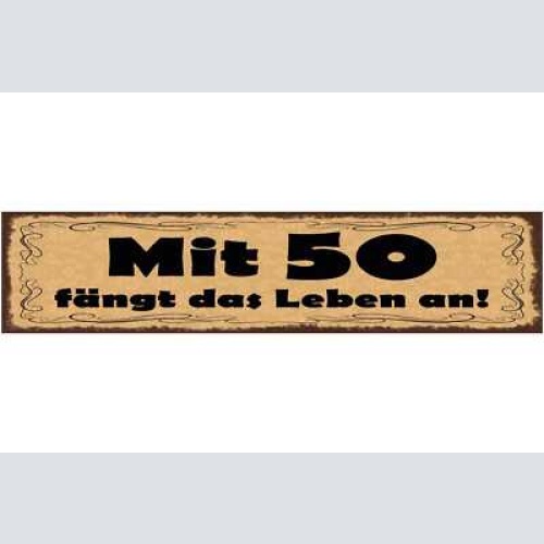 Schild mit 50 fängt das leben an alter geburtstag alt 46 x 10 blech od. holz