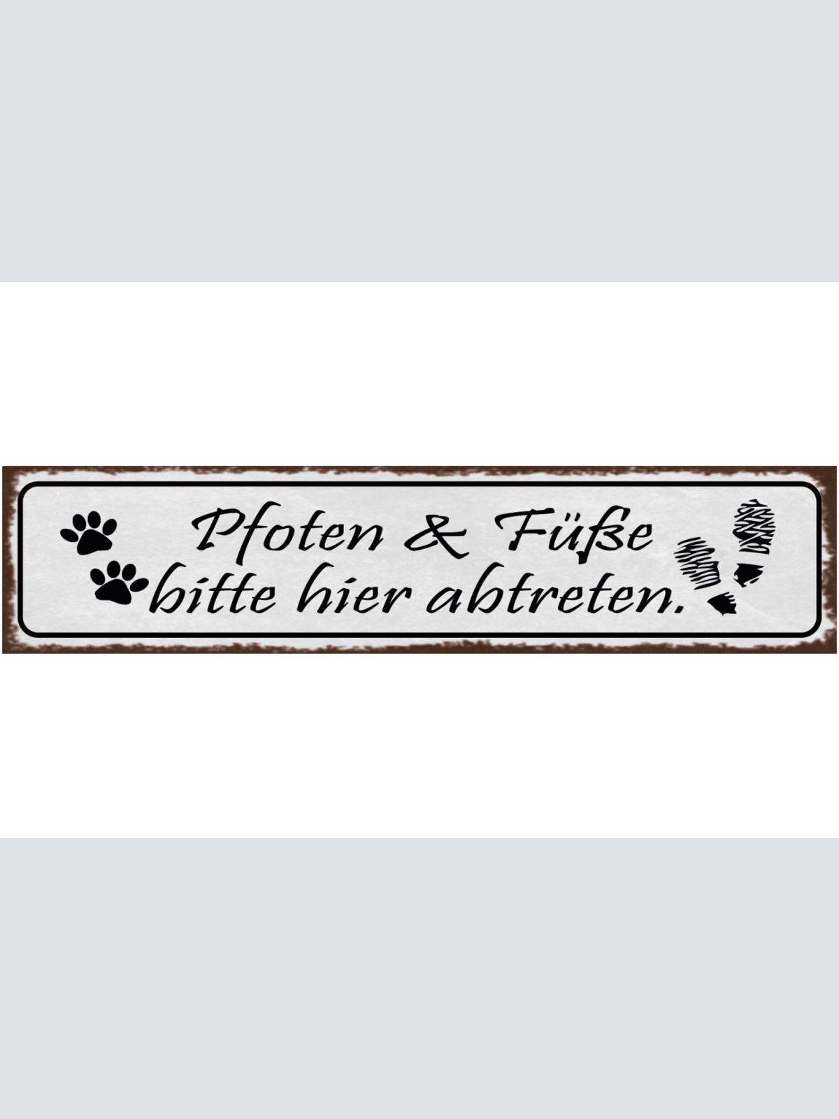 Schild Pfoten & Füße Bitte Hier Abtreten Schuhe Haus Tier 46 x 10 Blech od. Holz