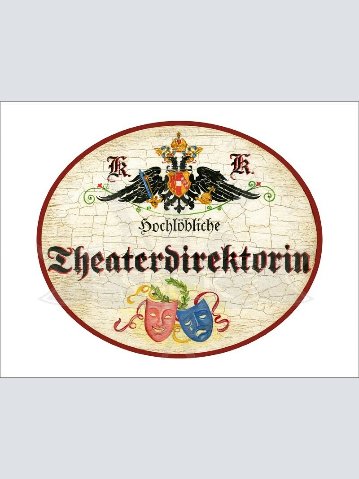 KuK Nostalgie Holzschild - Hochlöbliche Theaterdirektorin - Masken TH