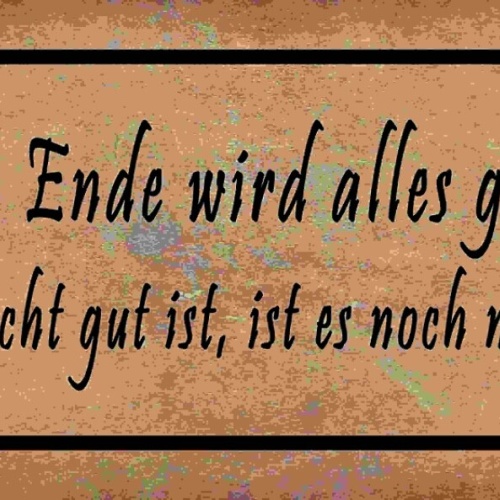 Schild Am Ende Wird Alles Gut & Wenn Es Nicht Gut Ist Noch Nicht Das Ende 27x10