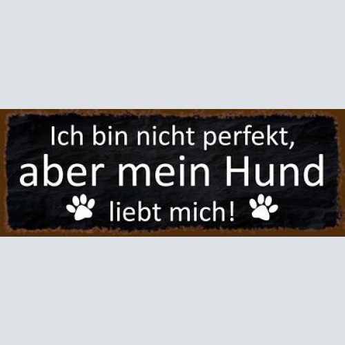 Schild ich bin nicht perfekt aber mein hund liebt mich tier 27x10 blech od.holz