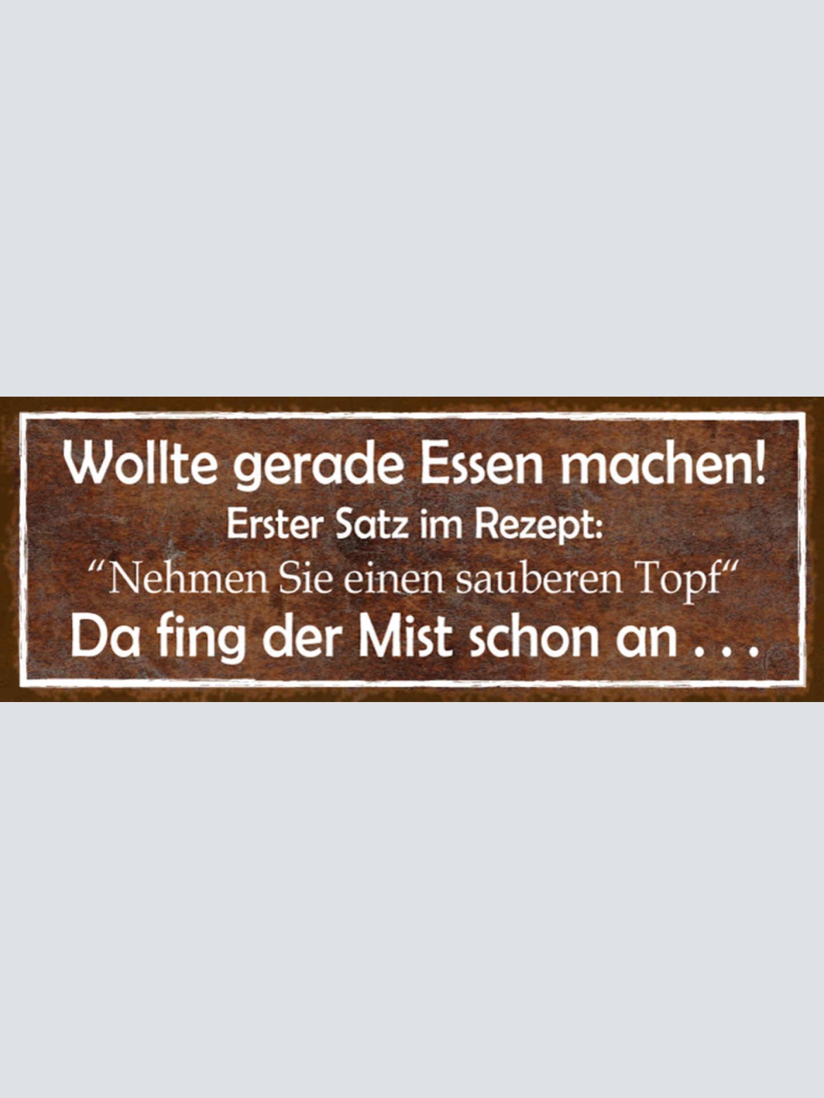 Schild Wollte Gerade Essen Machen Rezept Sauberen Topf Fing Der Mist Schon An