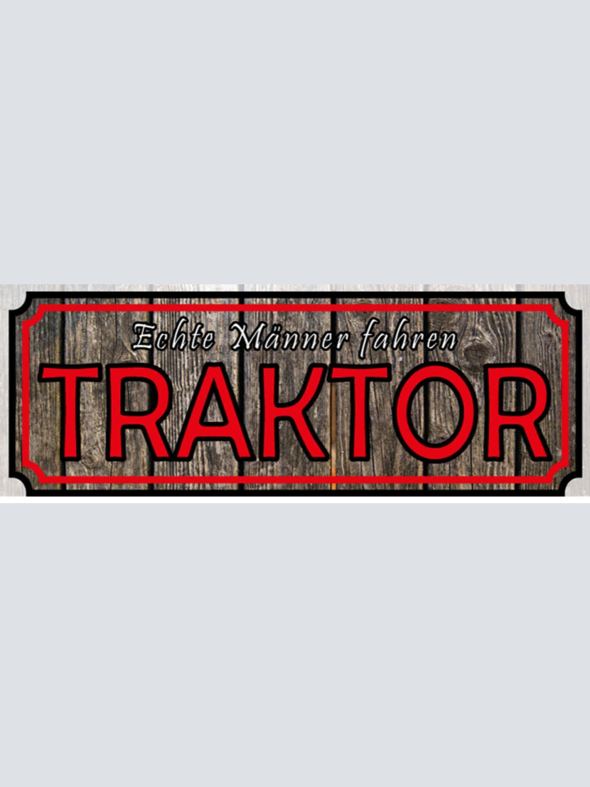 Schild Echte Männer Fahren Traktor Bauernhof Bauer Farm 27x10 Blech od. Holz