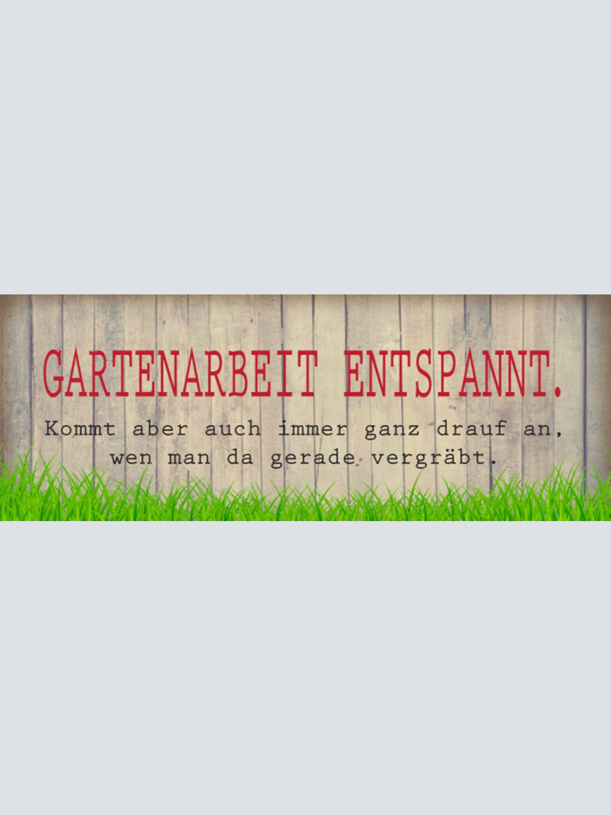 Schild Garten Arbeit Entspannt Kommt Darauf An Wen Man Gerade Vergräbt 27 x 10