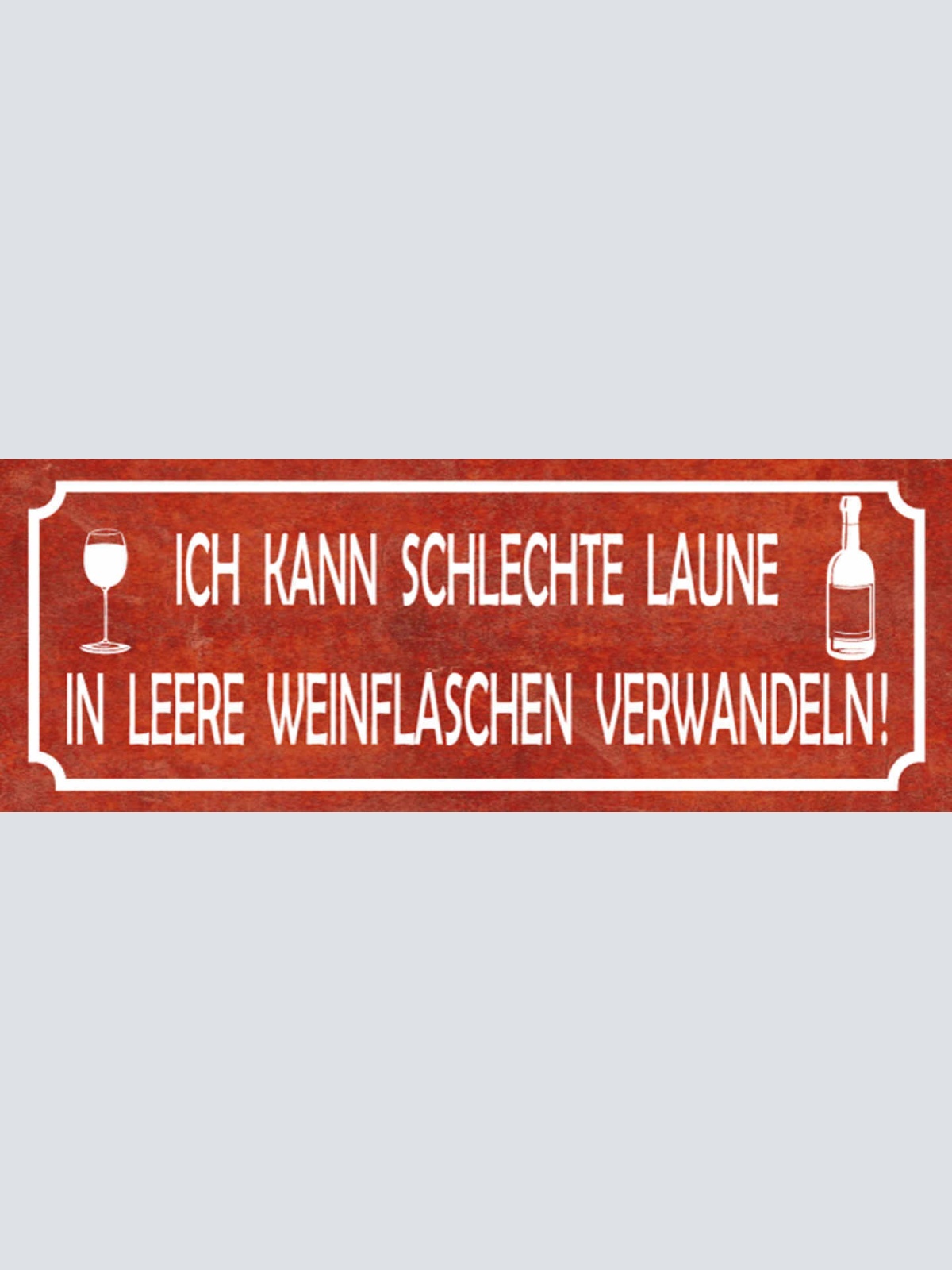 Schild Ich Kann Schlechte Laune In Leere Wein Falschen Verwandeln Alkohol 27x10