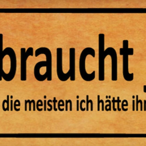 Schild Mich Braucht Jeder Sagen Die Meisten Ich Hätte Ihnen Noch Gefehlt 27x10