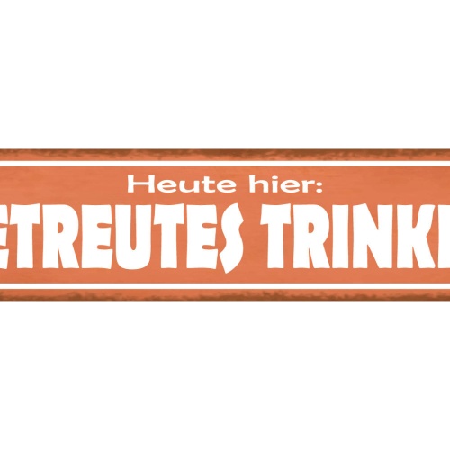 Schild Heute Betreutes Trinken Alkohol Bier Wein Lokal Bar 46 x 10 Blech od.Holz