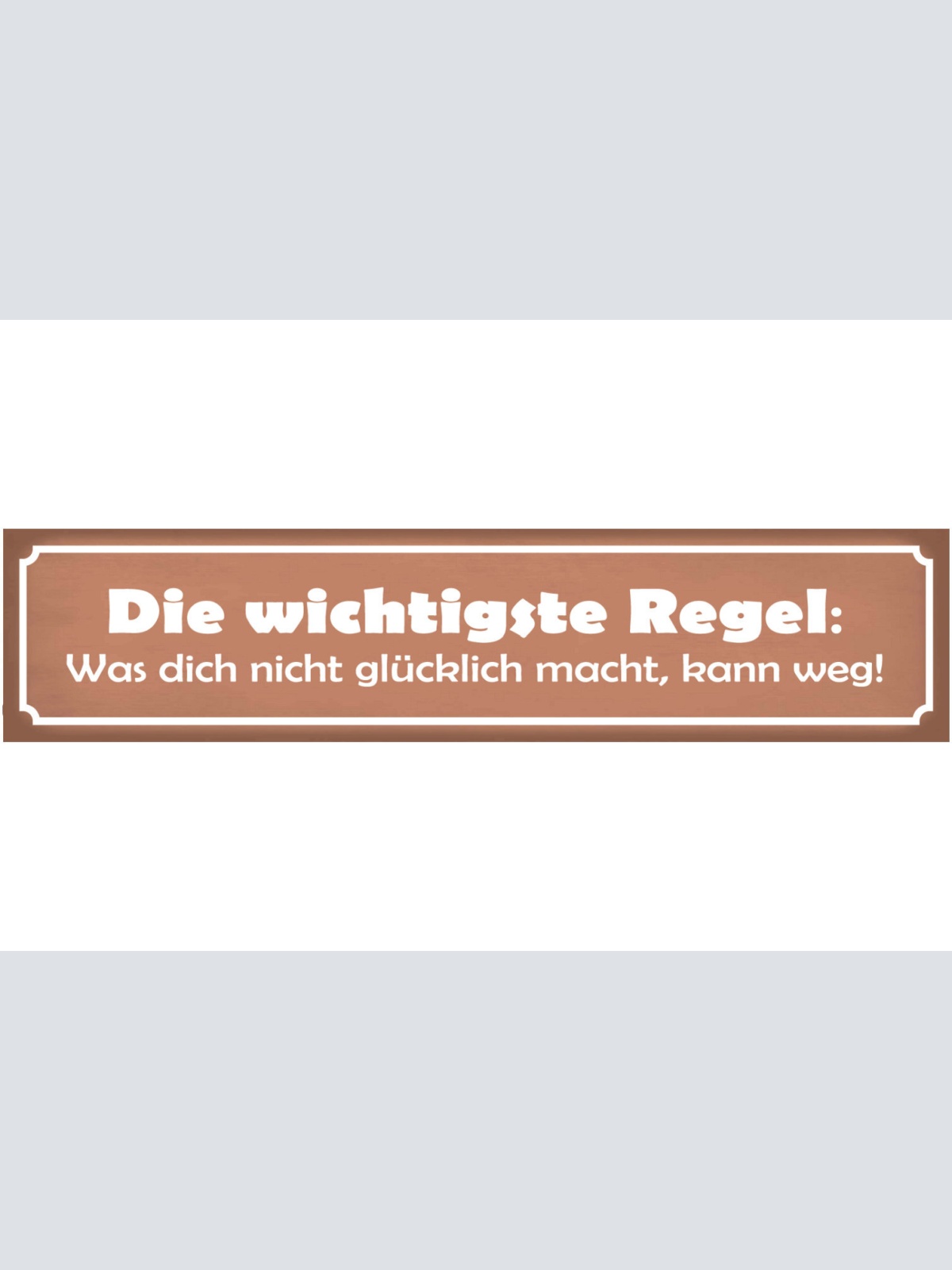 Schild Wichtigste Regel Glücklich Glück Leben Freude Weg 46 x 10 Blech od. Holz