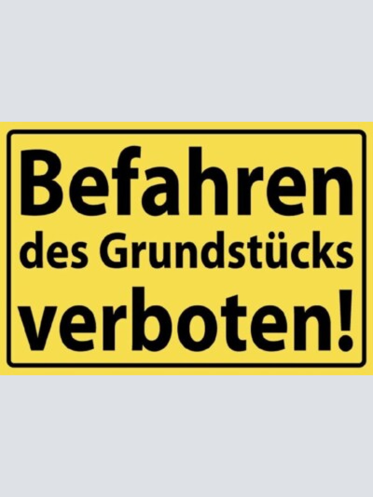 Schild befahren des grundstücks verboten   12x18/20x30/30x40 blech oder holz
