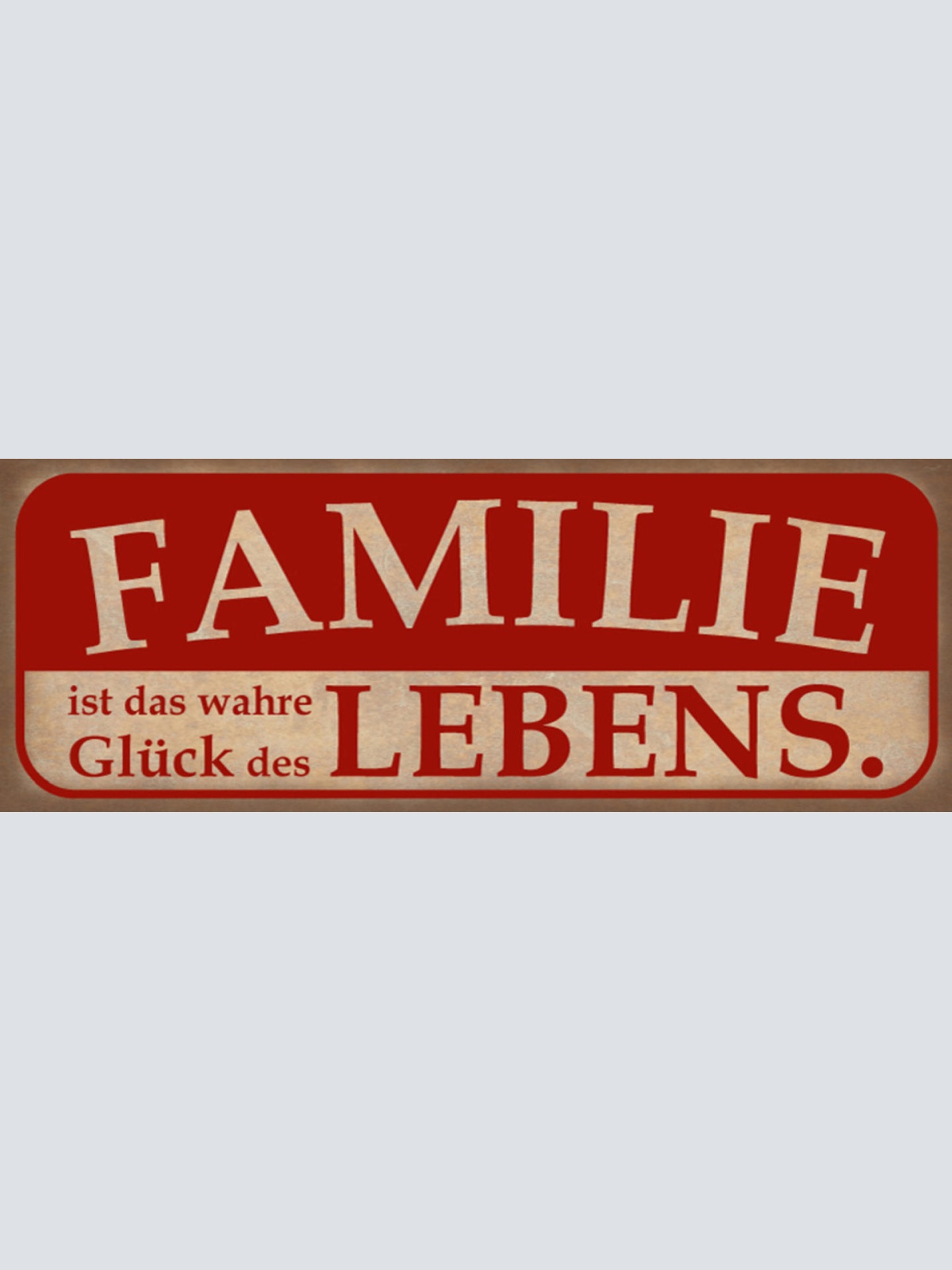Schild Familie Ist Das Wahre Glück Des Lebens Eltern Kind 27 x 10 Blech od.Holz