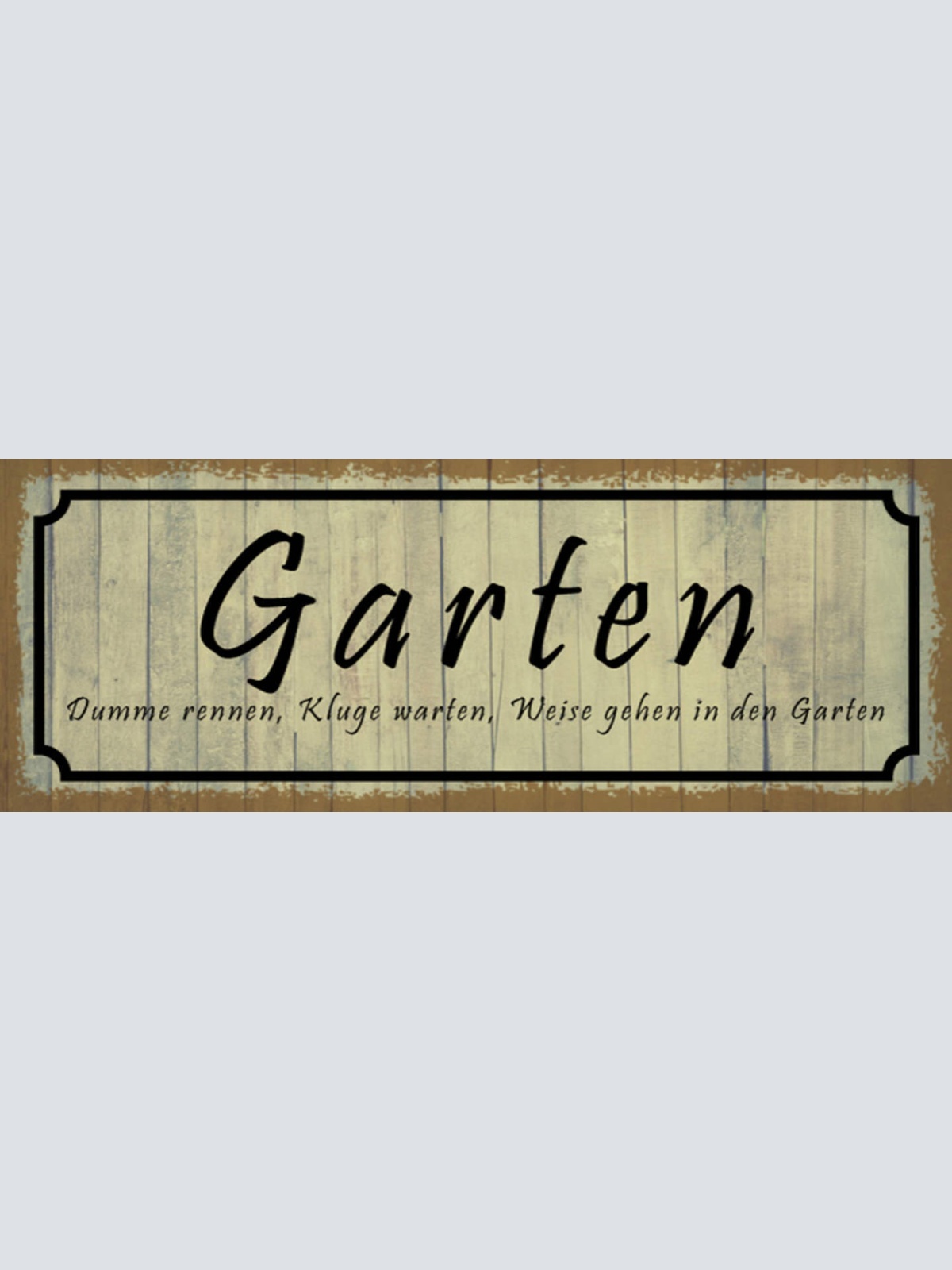 Schild Garten Dumme Rennen Kluge Warten Weise Gehen 27 x 10 Blech od. Holz