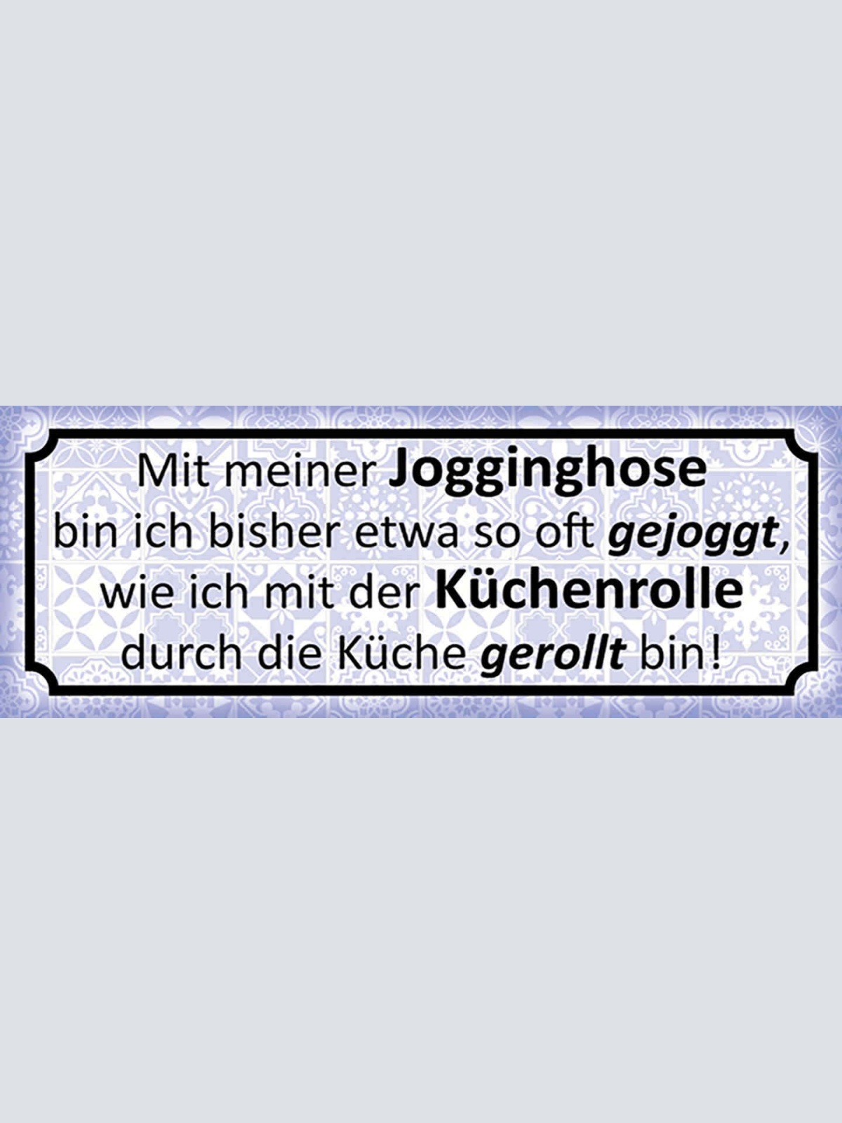Schild Mit Meiner Jogginghose So Oft Gejoggt Wie Mit Küchenrolle Küche Gerollt
