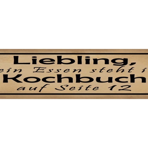 Schild Liebling Essen Kochbuch Kochen Küche Liebe Ehe 46 x 10 Blech od. Holz