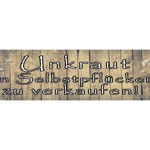 Schild Unkraut Pflücker Pfücken Garten Pflanzen Beet Stand 46 x 10 Blech od.Holz