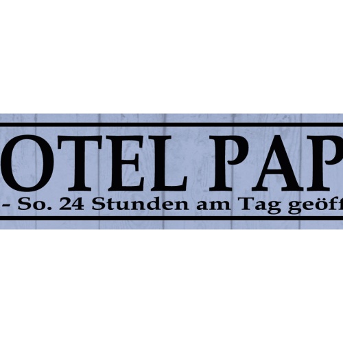 Schild Hotel Papa Papi Vater 24h Mo-So Eltern Familie Kind 46 x 10 Blech od.Holz