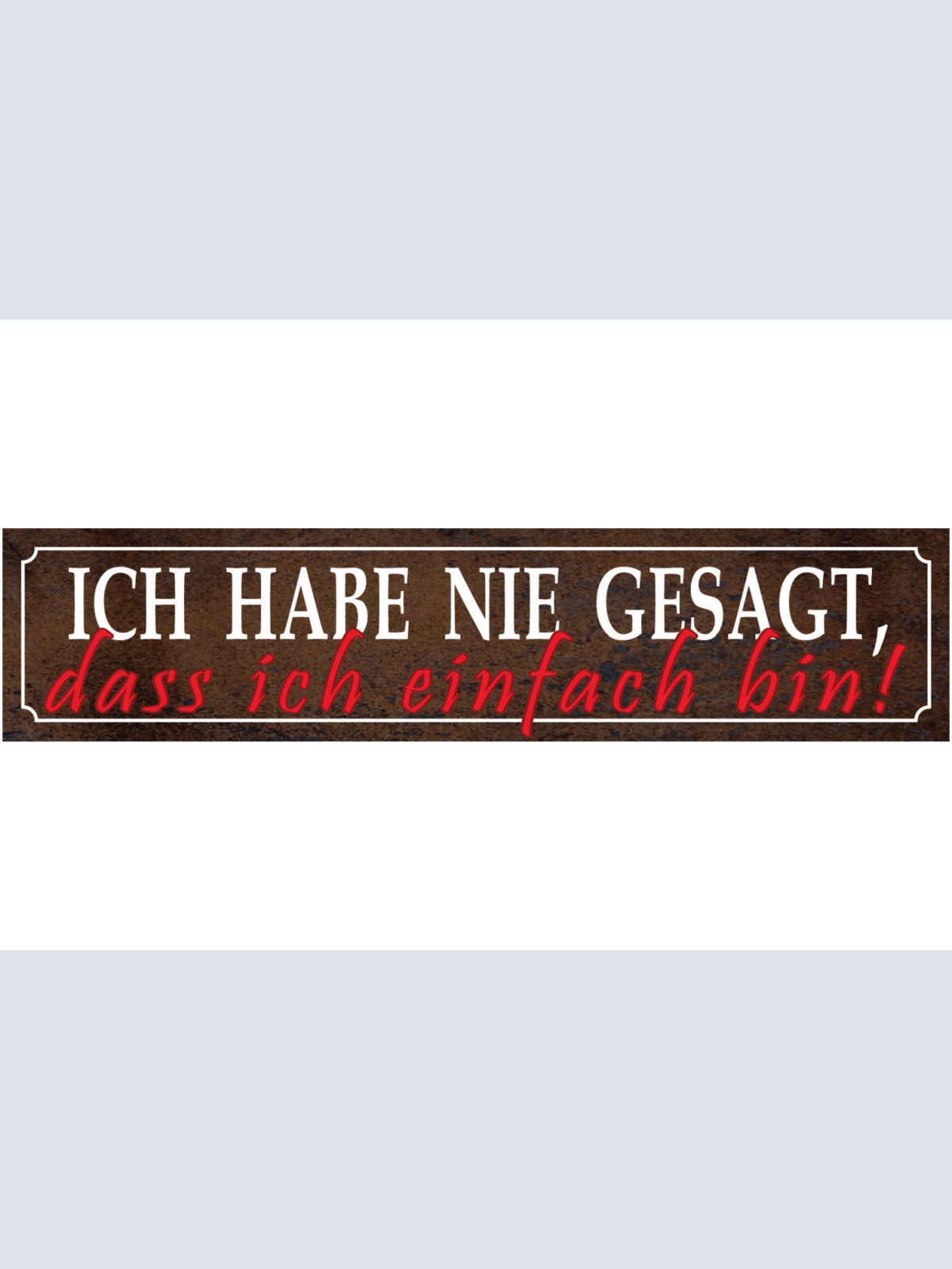Schild Nie Gesagt Einfach Schwierig sein Pflegeleicht 46 x 10 Blech od. Holz