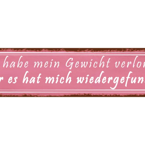 Schild Gewicht Verloren Gefunden Abnehmen Zunehmen Diät  46 x 10 Blech od. Holz