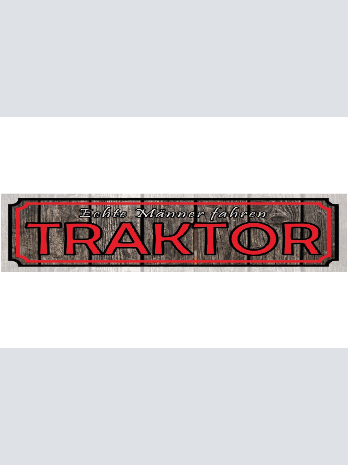 Schild Echte Männer Fahren Traktor Bauer Bauernhof Farm 46 x 10 Blech od. Holz