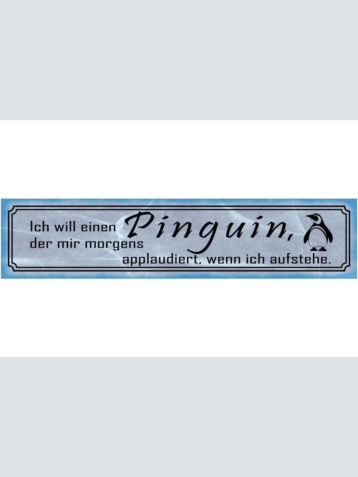 Schild Pinguin Applaudiert Applaus Morgen Aufstehen Arbeit 46 x 10 Blech od.Holz
