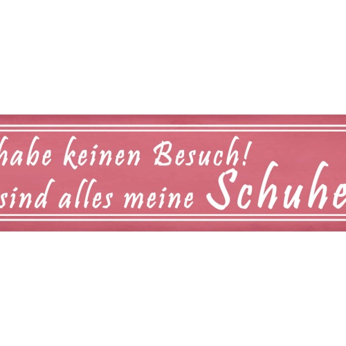 Schild Kein Besuch Schuh Sammlung Schuhe Frau Sammler Fan 46 x 10 Blech od. Holz