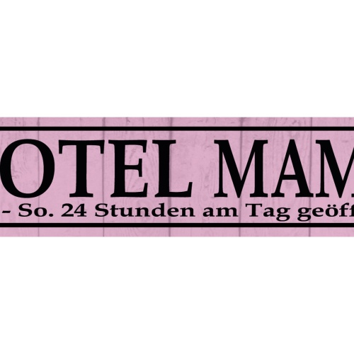 Schild Hotel Mama Mami Mutter 24h Eltern Familie Kind 46 x 10 Blech od. Holz