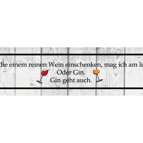 Schild Reinen Wein Einschenken Gin Alkohol Glas Wahrheit 46 x 10 Blech od. Holz