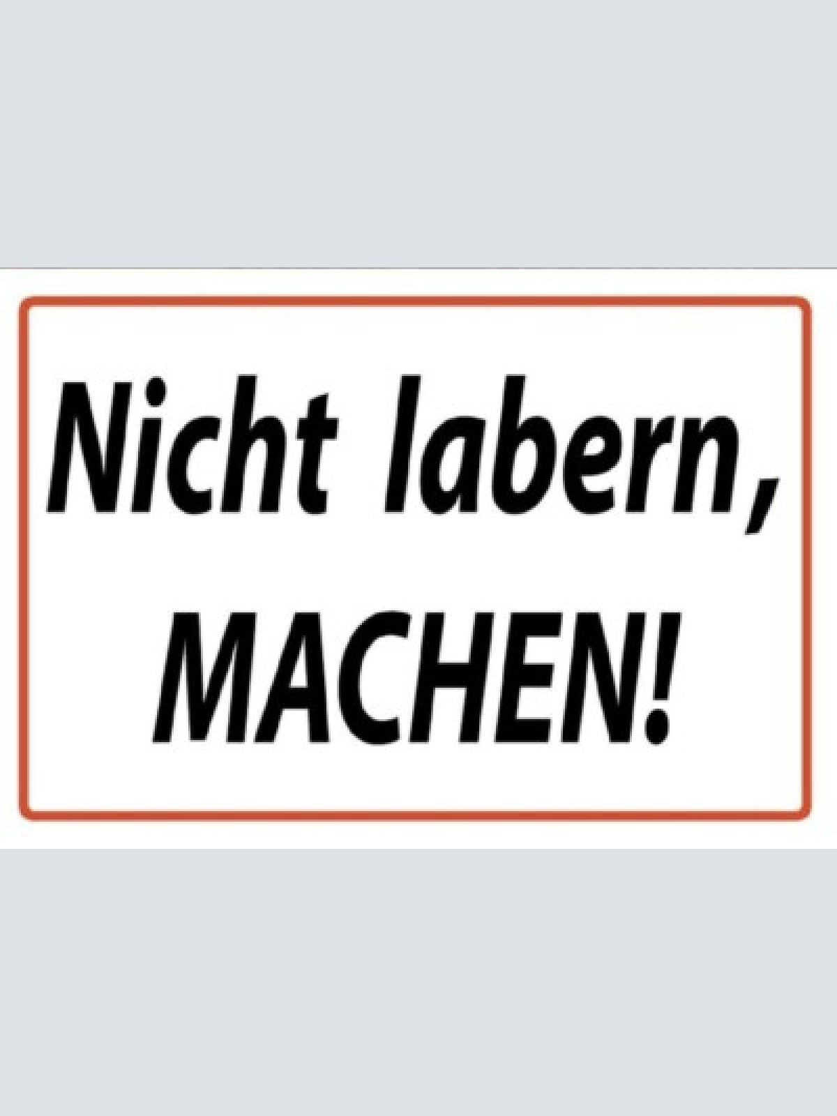 Schild spruch nicht labern machen  12x18/20x30/30x40 blech oder holz