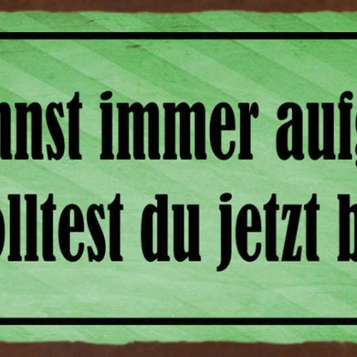 Schild Du Kannst Immer Aufgeben Warum Solltest Du Jetzt Beginnen Starten 27x10