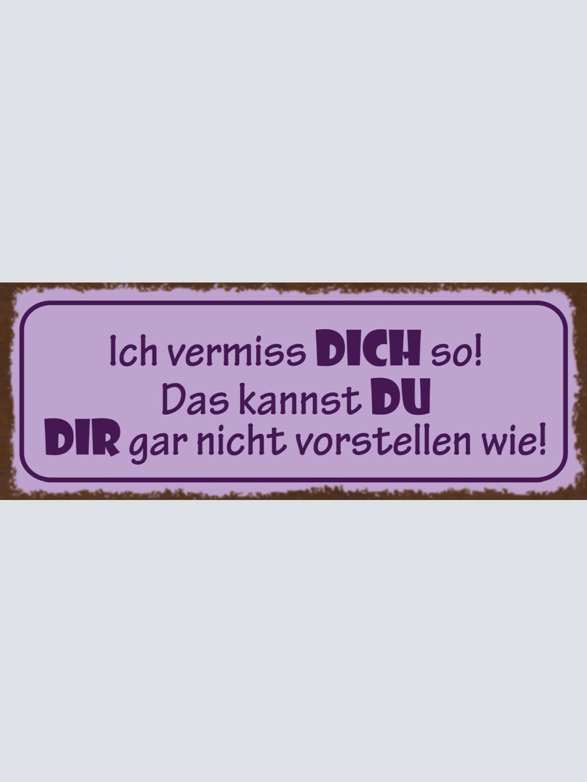 Schild Ich Vermiss Dich So Das Kannst Du Dir Gar Nicht Vorstellen Wie 27x10